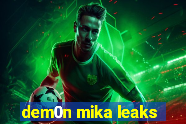 dem0n mika leaks